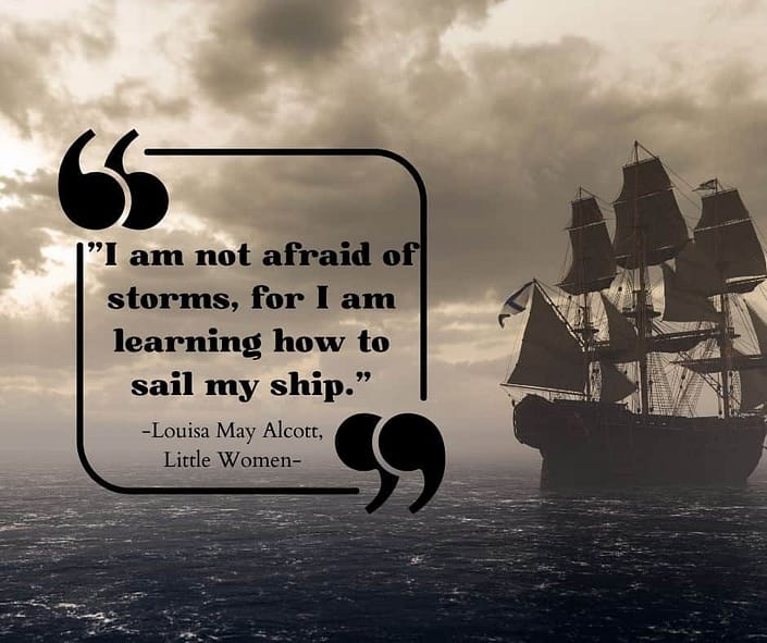 A picture of a sailing ship with a quote from Louisa May Alcott "I am not afraid of storms, for I am learning how to sail my ship."