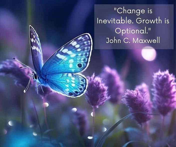A picture of a butterfly in a field of lavender with the quote from John C. Maxwell " Change is inevitable. Growth is Optional."