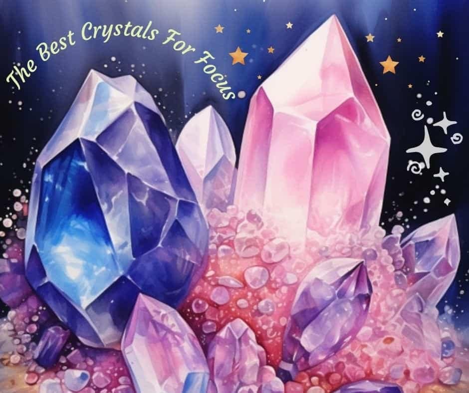 Pink and purple crystals with the text The best crystals for focus